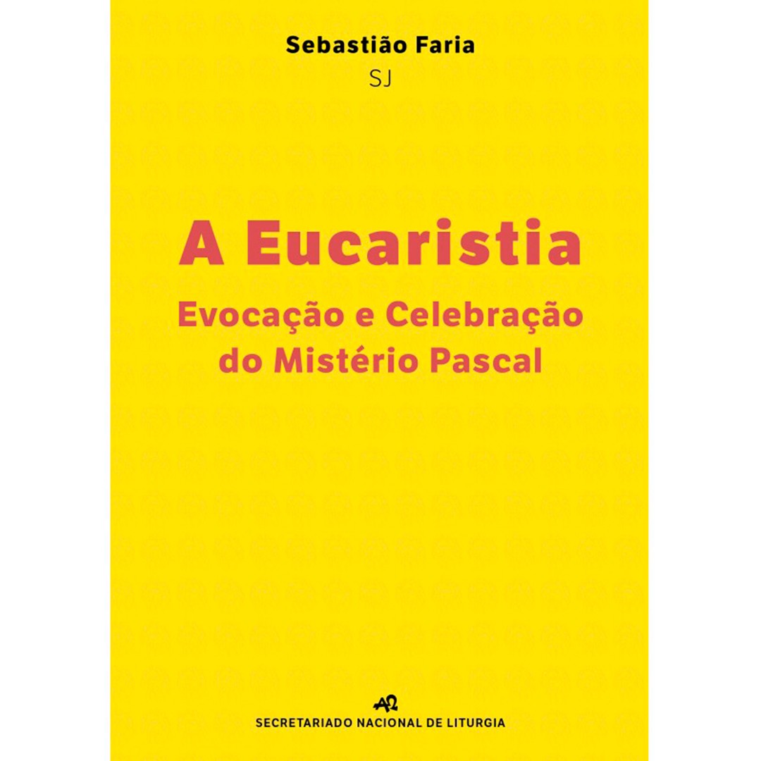 A Eucaristia, Evocação e Celebração do Mistério Pascal