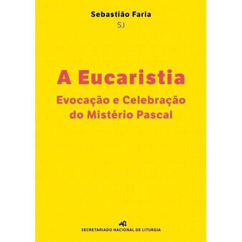 A Eucaristia, Evocação e Celebração do Mistério Pascal