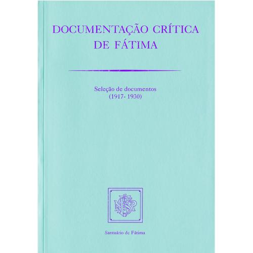 Documentação Crítica de Fátima - Seleção de Documentos (1917-1930)