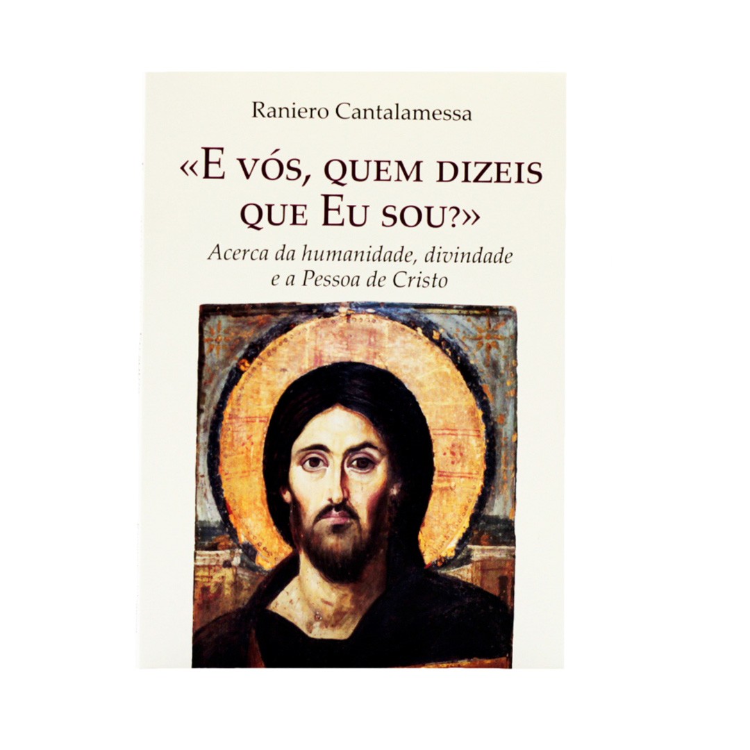 «E vós, Quem dizeis que Eu sou?»