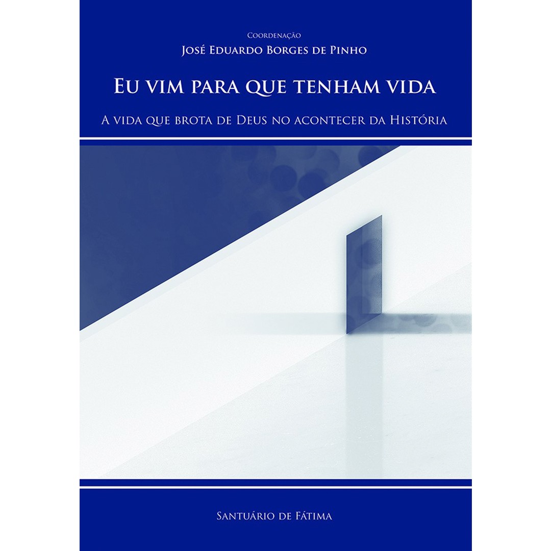 Eu vim para que tenham vida - A Vida que brota de Deus no acontecer da História