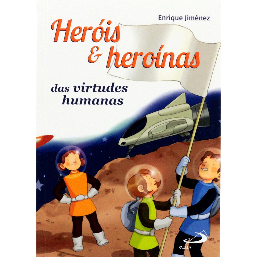 Heróis e heroínas das virtudes humanas