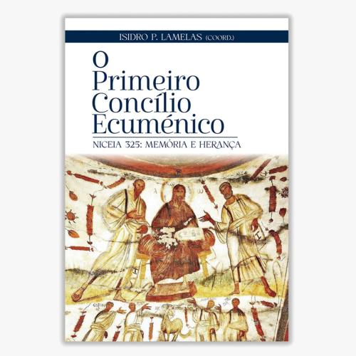 O Primeiro Concílio Ecuménico - Niceia 325: Memória e herança