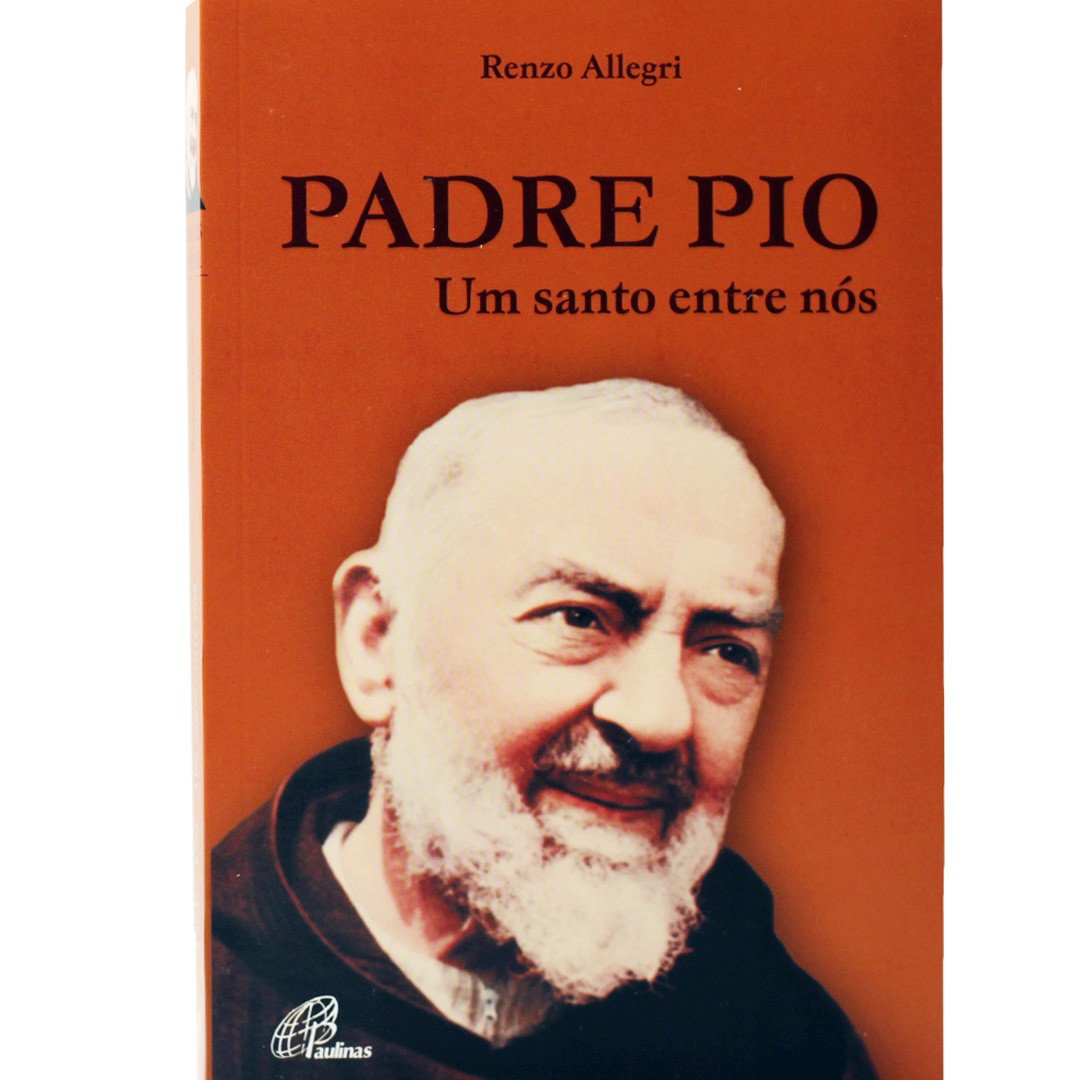 Padre Pio - Um santo entre nós