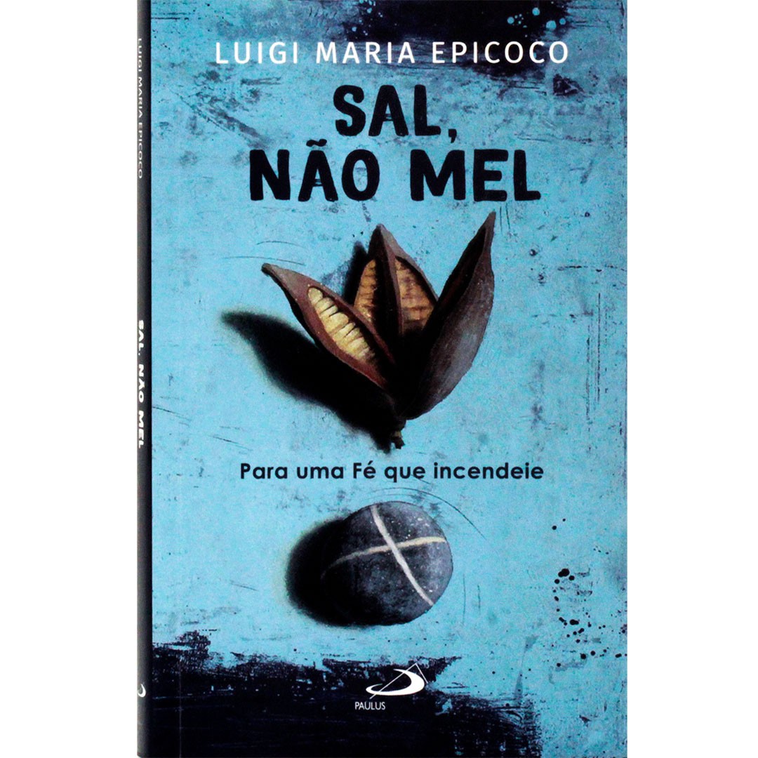 Sal, não mel - Para uma Fé que incendeie
