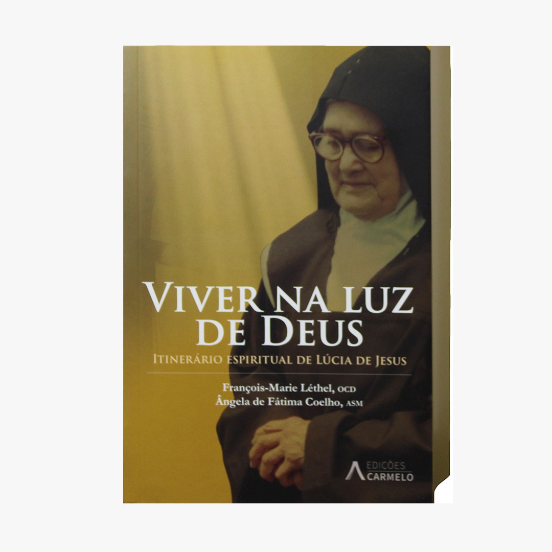 Viver na Luz de Deus - Itinerário Espiritual de Lúcia de Jesus